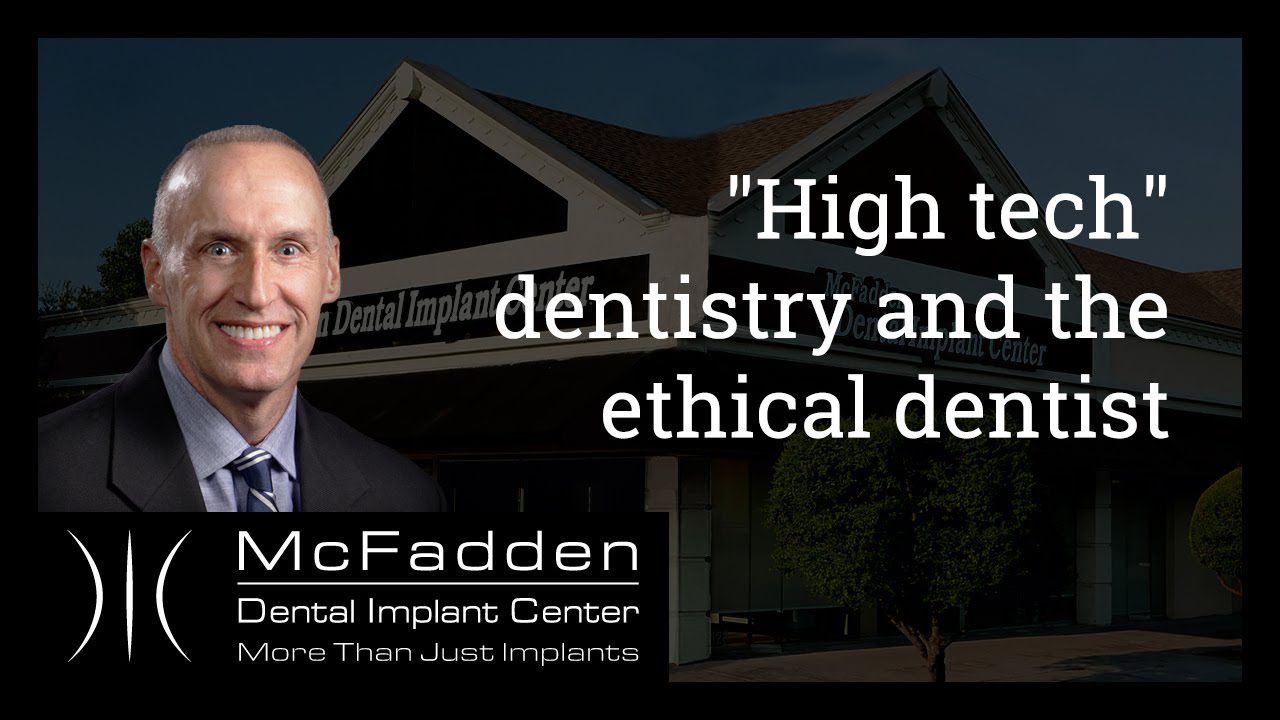 High tech dentistry and the Ethical dentist